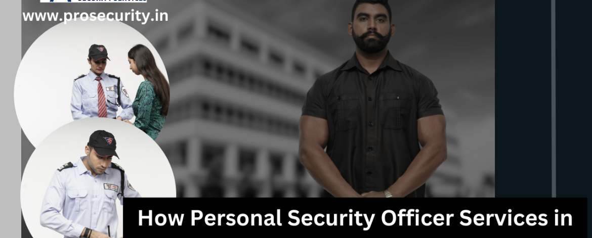 Personal Security Officer Services in Noida