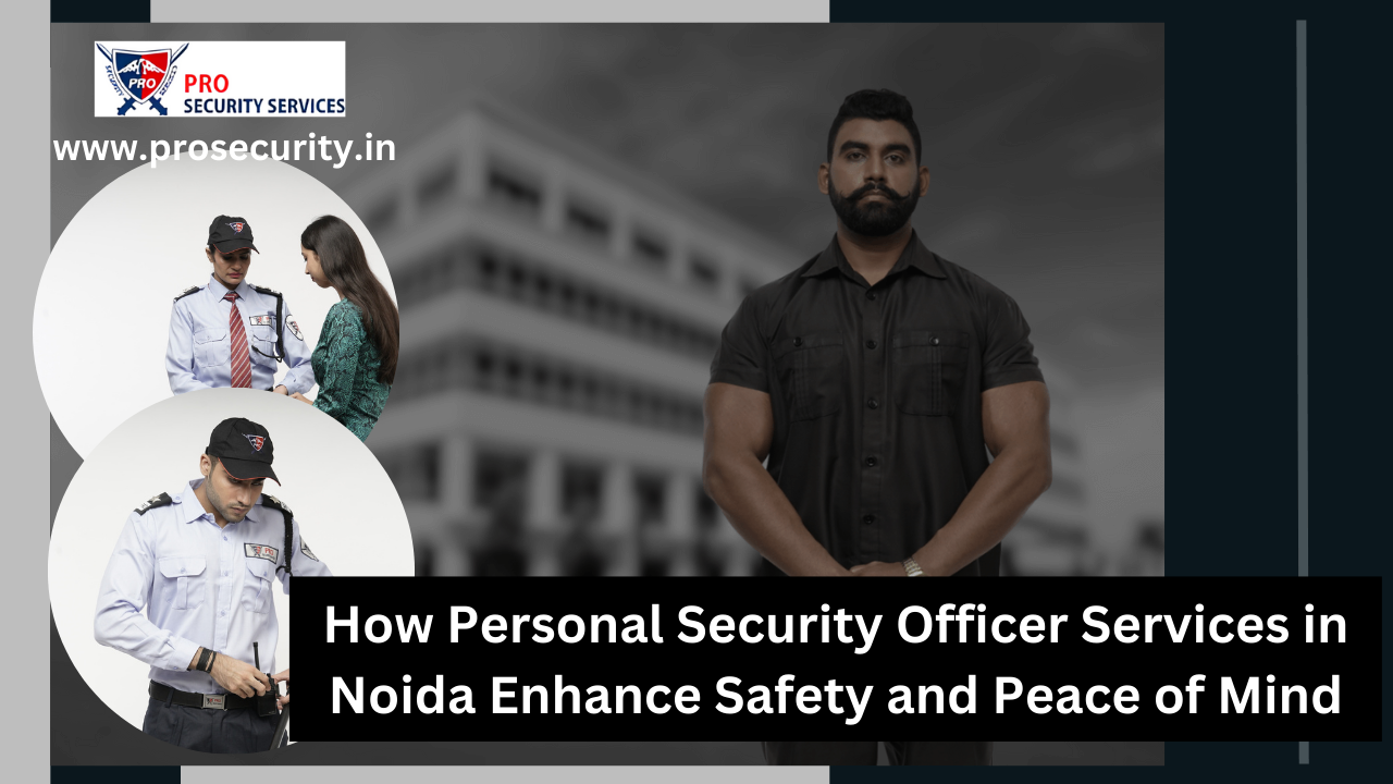 Personal Security Officer Services in Noida