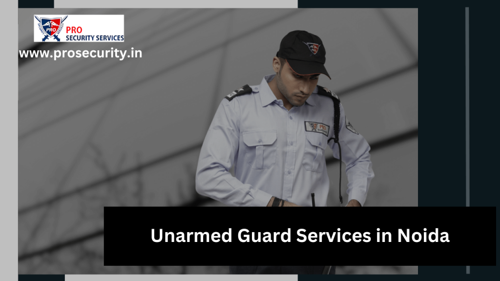 Unarmed guards services in Noida